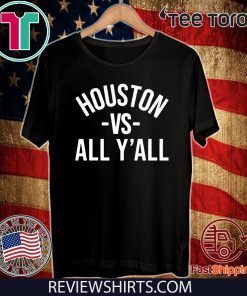 Houston Vs All Y'all Shirt T-Shirt