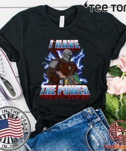 I HAVE THE BABY POWER TEE SHIRT