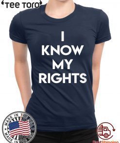 I KNOW MY RIGHTS T-SHIRT - COLIN KAEPERNICK SHIRT