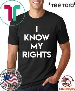 I KNOW MY RIGHTS T-SHIRT - COLIN KAEPERNICK SHIRT