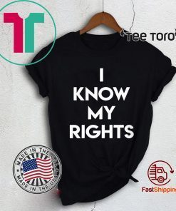 I KNOW MY RIGHTS T-SHIRT - COLIN KAEPERNICK SHIRT