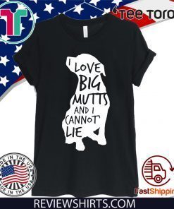 I Love Big Mutts and I Cannot Lie 2020 T-Shirt