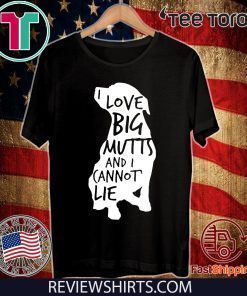 I Love Big Mutts and I Cannot Lie 2020 T-Shirt