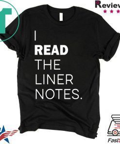 I Read The Liner Notes Shirt