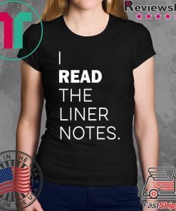 I Read The Liner Notes Shirt