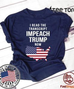 I Read The Tran Impeach Trump Now Shirt - Offcial Tee