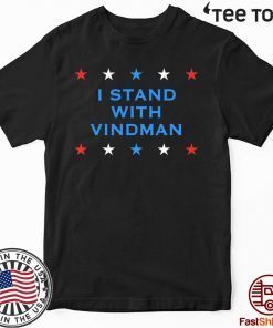 I Stand With Vindman Impeachment Inquiry Schiff Witness T-Shirt