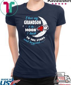 I love my Grandson to the moon and back to the stars and beyond shirt
