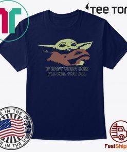 If Baby Yoda Dies I’ll Kill You All Classic T-Shirt