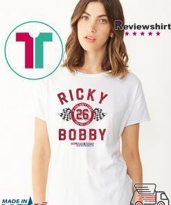 If You Ain’t First You’re Last Talladega Nights Rocky Bobby 26 Shirt