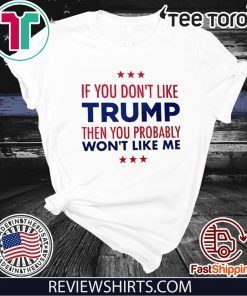 If You Don't Like Donald Trump T-Shirt