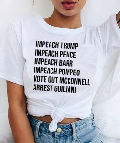 Impeach Trump Impeach Pence Impeach Barr Impeach Pompeo Vote Out Mcconnell Arrest Guiliani Original T-SHIRT