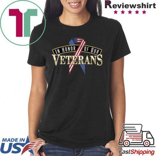 In Honor Of Our Veterans – Veterans Day T Shirt