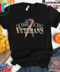 In Honor Of Our Veterans – Veterans Day T Shirt