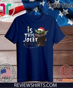 Is This Jolly Enough Baby Yoda Christmas Gift T-Shirt