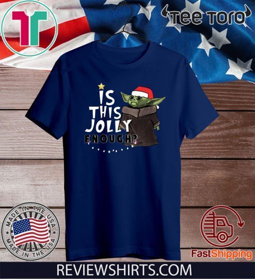 Is This Jolly Enough Baby Yoda Christmas Gift T-Shirt