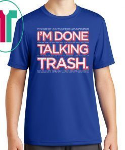 I’m Done Talking Trash 2020 T-Shirt