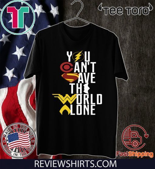JUSTICE LEAGUE YOU CAN’T SAVE THE WORLD ALONE T-SHIRT