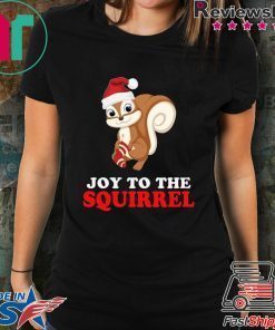 Joy to the Squirrel Christmas T-Shirt