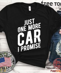 Just One More Car I Promise Gear Head Tee T-Shirt