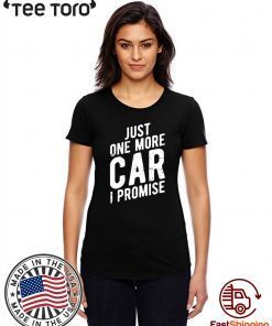 Just One More Car I Promise Gear Head Tee T-Shirt