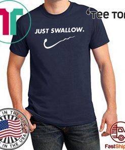 Just Swallow Shirt - Offcial Tee