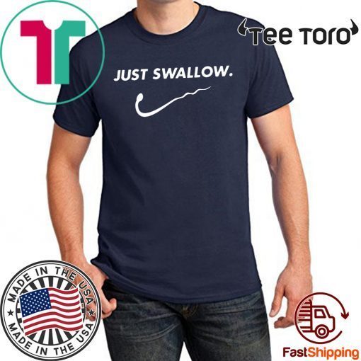 Just Swallow Shirt - Offcial Tee