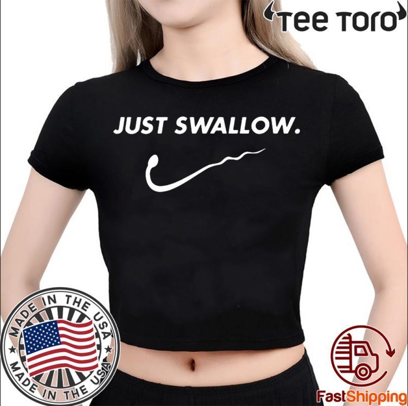 Just Swallow Shirt - Offcial Tee - ShirtElephant Office