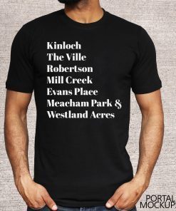 Kinloch The Ville Robertson Mill Creek Evans Place Shirt