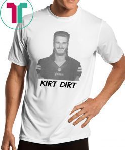 Kirk Dirt Shirt Kirk Cousins Shirt Minnesota Vikings