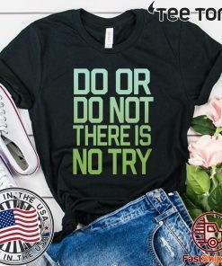Ladies There Is No Try Star Wars T-Shirt Shirt