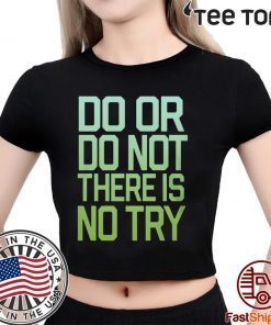 Ladies There Is No Try Star Wars T-Shirt Shirt