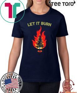 Let It burn Christmas Tee Shirt