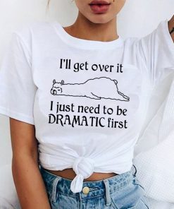 Llama I’ll Get Over It I Just Need To Be Dramatic First Offcial T-Shirt