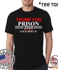 Lock Him Up Trump for Prison Tee Shirt
