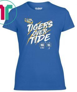 Lsu Tigers 46 Alabama Crimson Tide 41 Tigers Over Tide Offcial T-Shirt