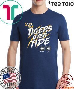 Lsu Tigers 46 Alabama Crimson Tide 41 Tigers Over Tide Offcial T-Shirt