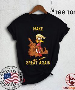 Offcial Make Thanksgiving Great Again Trump Turkey T-Shirt