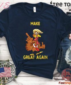 Make Thanksgiving Great Again Trump Turkey T-Shirt