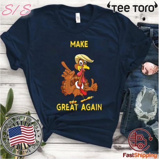 Make Thanksgiving Great Again Trump Turkey T-Shirt