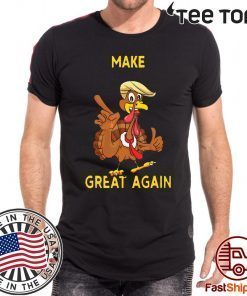 Make Thanksgiving Great Again Trump Turkey T-Shirt