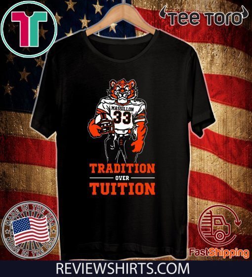 Tradition Over Tuition Shirt - Massillon Tigers T-Shirt