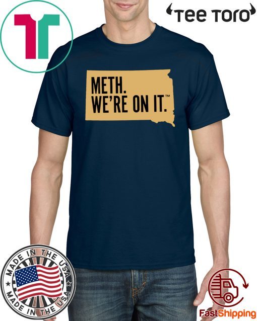 Meth. We're On It For Edition T-Shirt