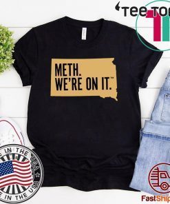 Meth. We're On It - Meth. We're On It T-Shirt