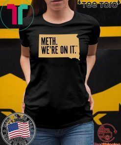 Meth. We're On It - Meth. We're On It T-Shirt