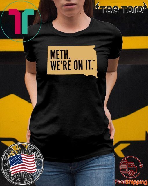 Meth. We're On It - Meth. We're On It T-Shirt