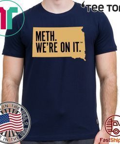 Meth. We're On It - Meth. We're On It T-Shirt