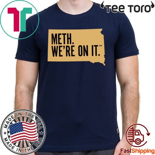 Meth. We're On It - Meth. We're On It T-Shirt