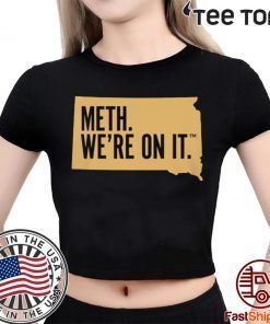 Meth. We're On It Tee Shirt