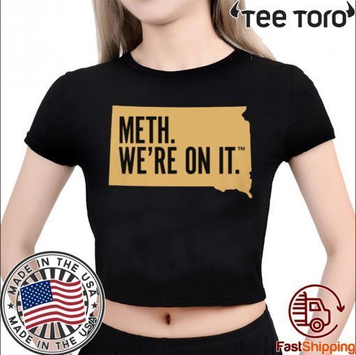 Meth. We're On It Tee Shirt